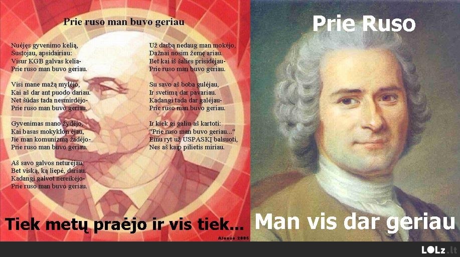 Prie Ruso man vis dar geriau...