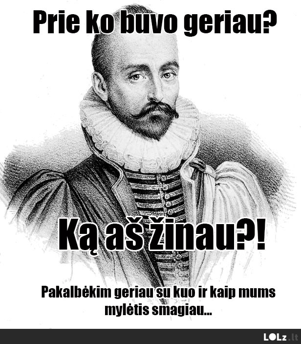 Ką aš žinau?!