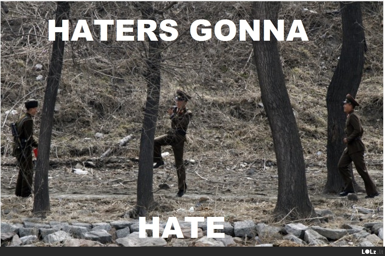 Haters gonna hate
