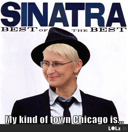 My kind of town Chicago is, my kind of people too